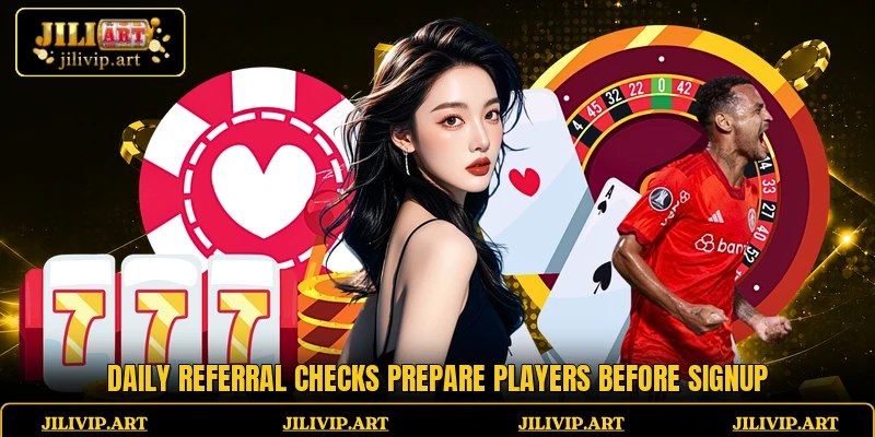 Daily referral checks prepare players before signup