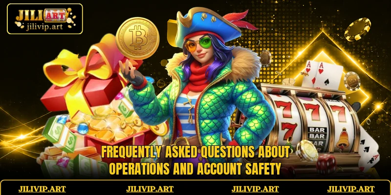 Frequently asked questions about operations and account safety 