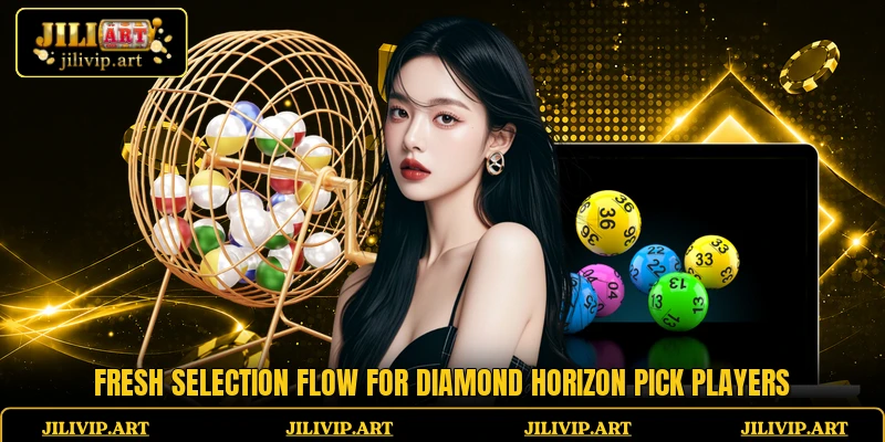 Fresh selection flow for Diamond Horizon Pick players