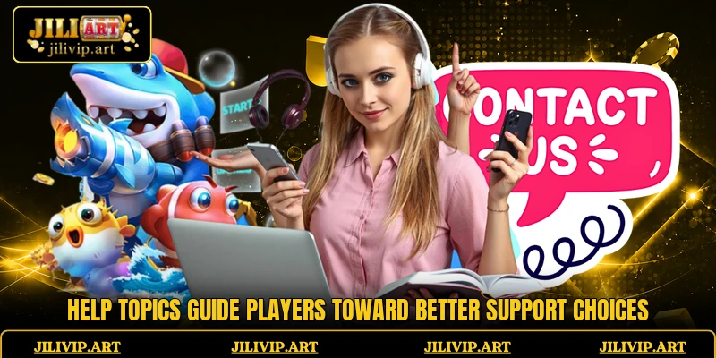 Help topics guide players toward better support choices