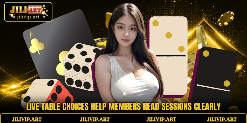 Live table choices help members read sessions clearly