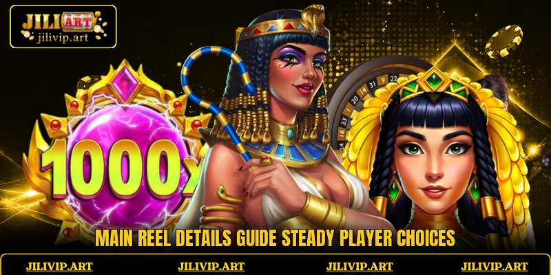 Main reel details guide steady player choices