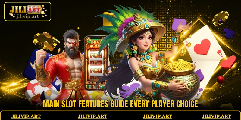 Main slot features guide every player choice