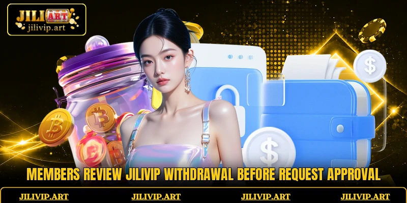 Members review JiliVIP withdrawal before request approval