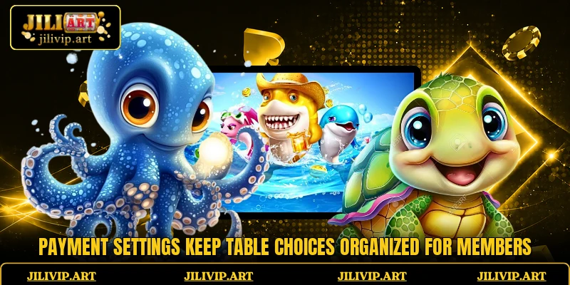 Payment settings keep table choices organized for members