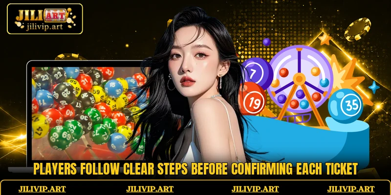 Players follow clear steps before confirming each ticket