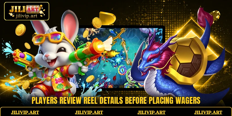 Players review reel details before placing wagers