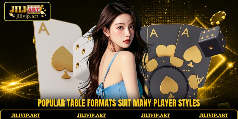 Popular table formats suit many player styles