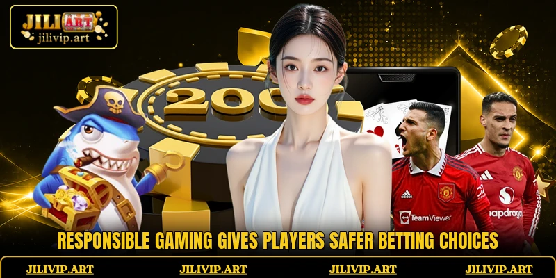 Responsible gaming gives players safer betting choices