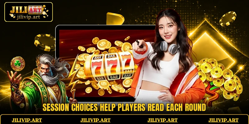 Session choices help players read each round