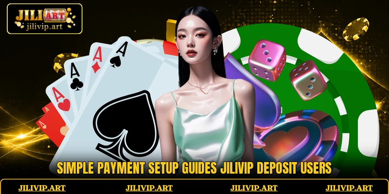 Simple payment setup guides JiliVIP deposit users