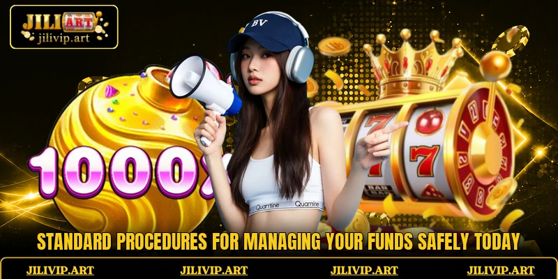 Standard procedures for managing your funds safely today