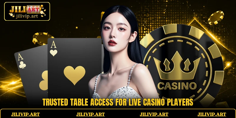 Trusted table access for live casino players